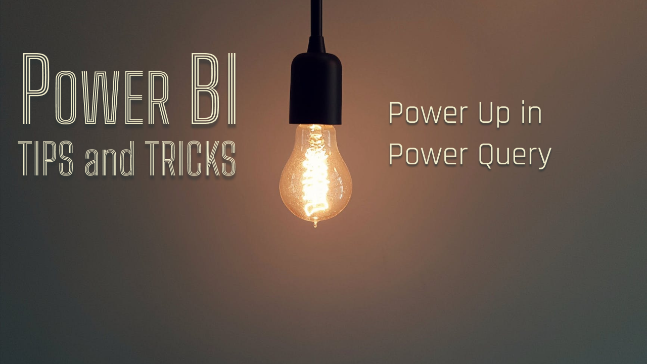 Read more about the article Power BI Tips & Tricks: Power Up in Power Query