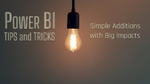 Read more about the article Power BI Tips & Tricks: Simple Additions with Big Impacts
