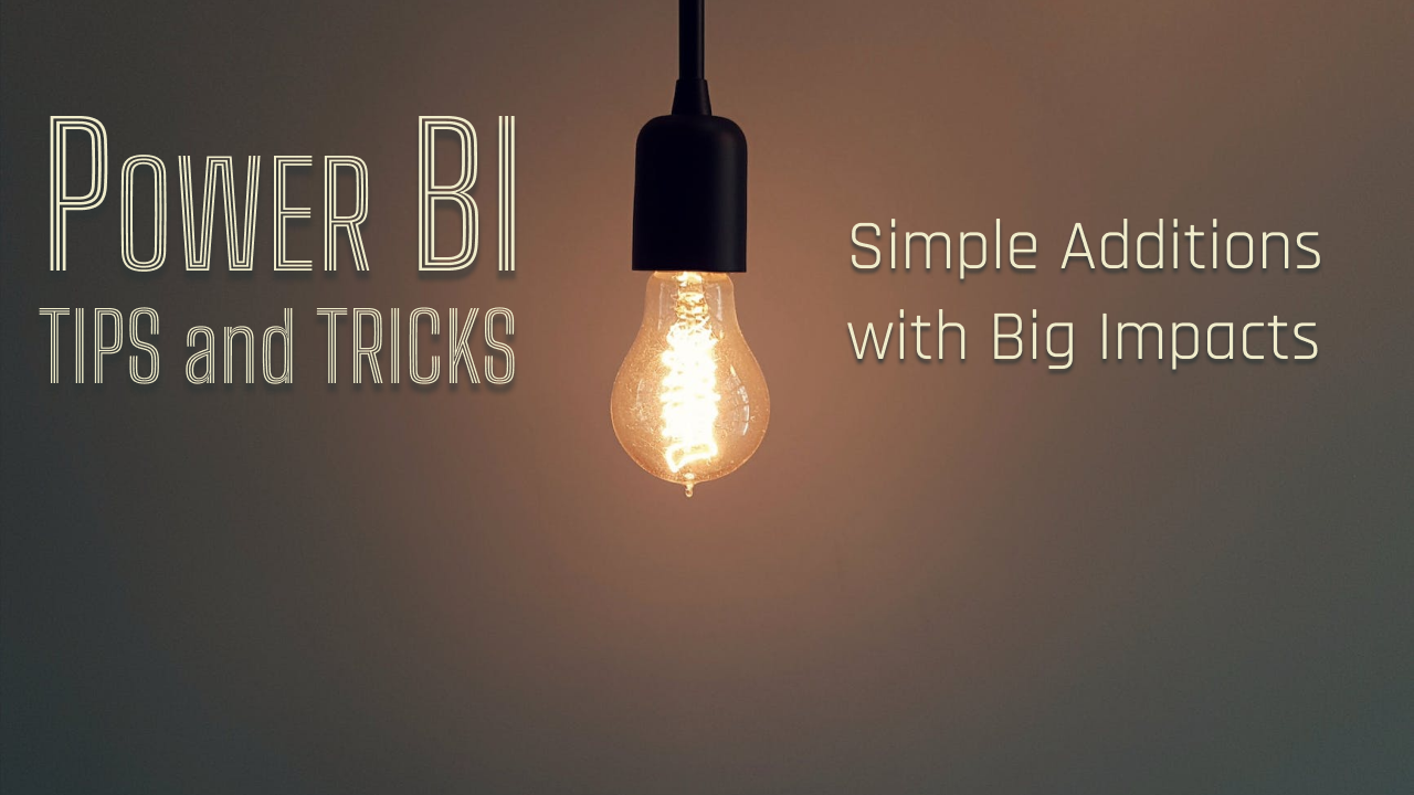 You are currently viewing Power BI Tips & Tricks: Simple Additions with Big Impacts